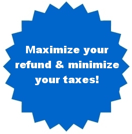 Maximize Your Refund & Minimize Your Taxes!